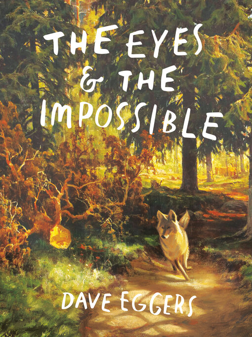 Title details for The Eyes and the Impossible by Dave Eggers - Available
